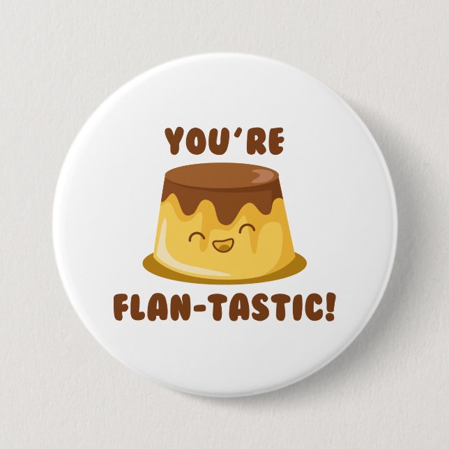 You’re Flan-Tastic 7.5 Cm Round Badge (Front)