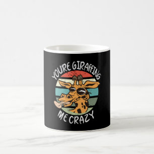 You’re giraffing me crazy coffee mug