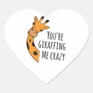 You’re giraffing me crazy heart sticker