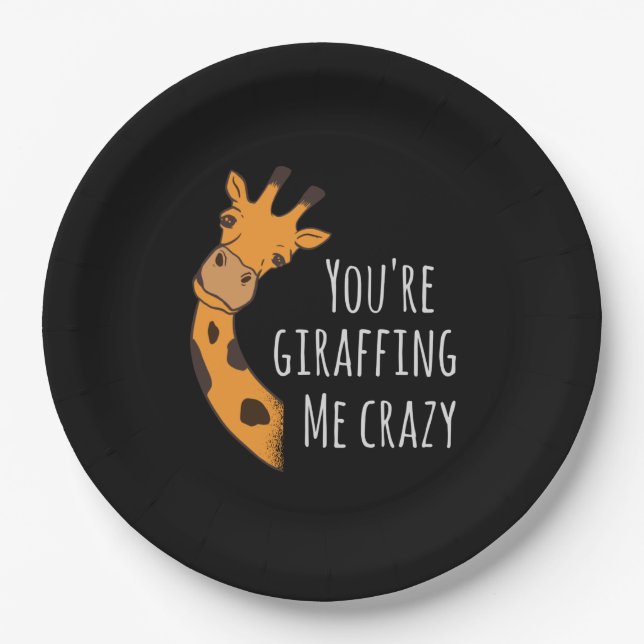 You’re giraffing me crazy paper plate (Front)