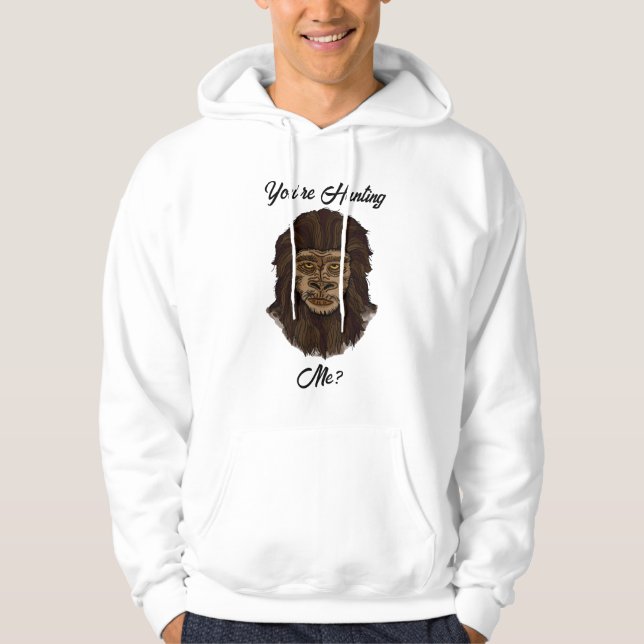 You’re Hunting Me? Funny Bigfoot Sasquatch Humour Hoodie (Front)