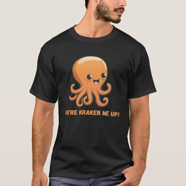 You re kraken me up Octopus Squid Coral Tentacles  T-Shirt (Front)