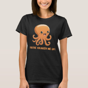 You re kraken me up Octopus Squid Coral Tentacles  T-Shirt