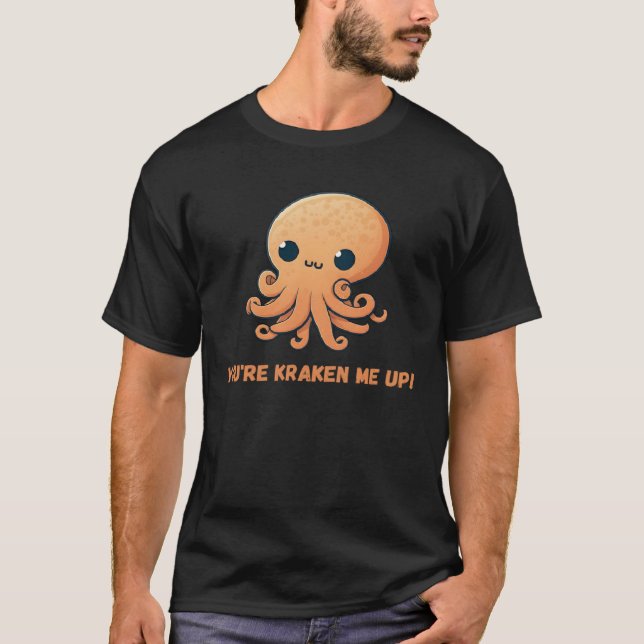 You re kraken me up Octopus Squid Coral Tentacles  T-Shirt (Front)