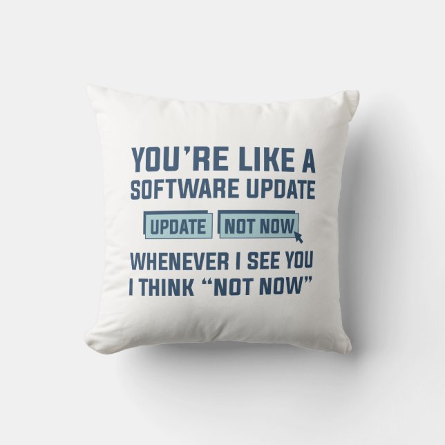 You’re Like A Software Update Cushion (Front)