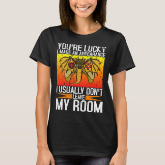 You re Lucky I Made An Apprearance I Usually Don t T-Shirt