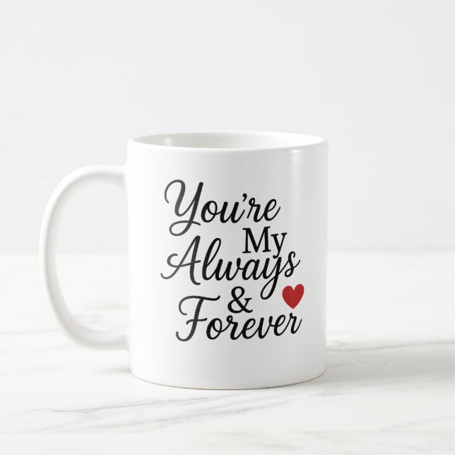You’re My Always & Forever - Elegant Love Quote Coffee Mug (Left)