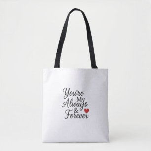 You’re My Always & Forever - Elegant Love Quote  Tote Bag
