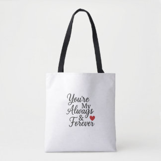 You’re My Always & Forever - Elegant Love Quote Tote Bag