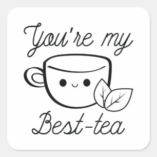 You’re My Best-Tea Square Sticker