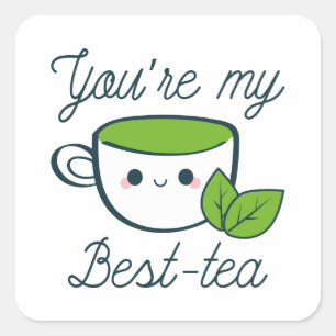 You’re My Best-Tea Square Sticker