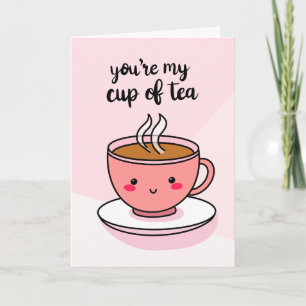 “You’re My Cup of Tea” Card