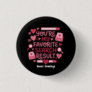 You’re My Favorite Search Result Romantic 3 Cm Round Badge