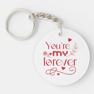 You’re my forever valentines day gift Acrylic Key Ring