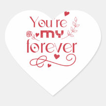 You’re my forever valentines day gift