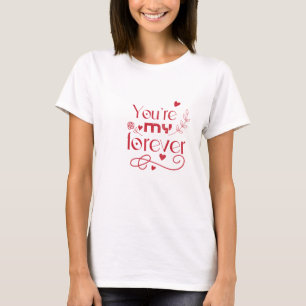 You’re my forever valentines day gift Womens T-Shirt