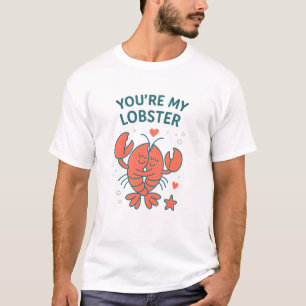 You’re My Lobster Forever Clawed Together T-Shirt