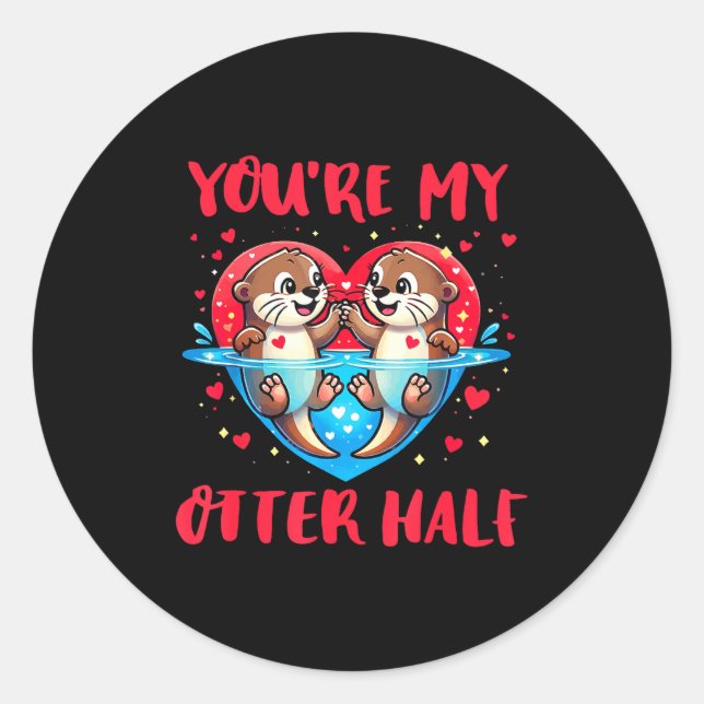 You’re My Otter Half Valentine Funny Love Pun Cute Classic Round Sticker (Front)