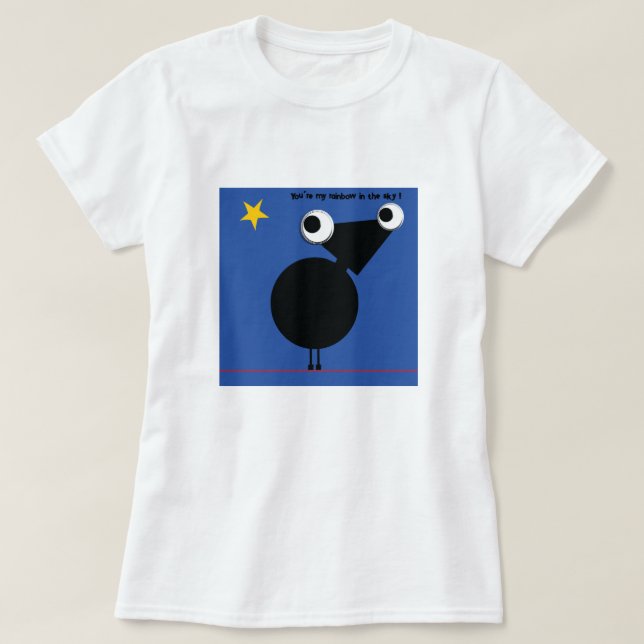 You’re my rainbow in the sky... T-Shirt (Design Front)
