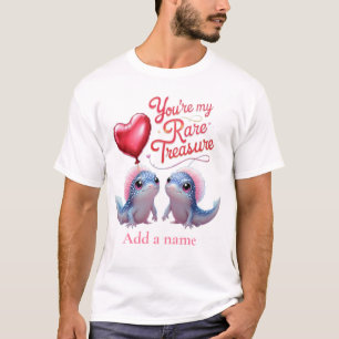 you re my rare treasure T-Shirt
