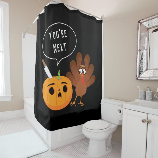 You’re Next Funny Pumpkin Thanksgiving Turkey  Shower Curtain (In Situ)