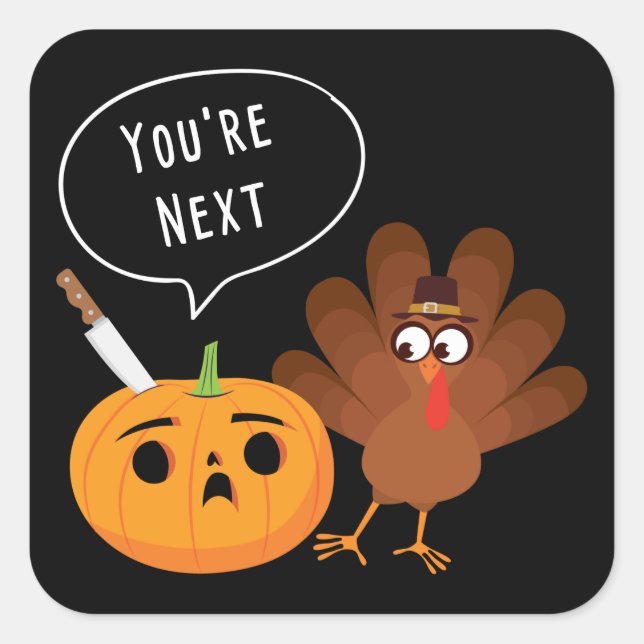 You’re Next Funny Pumpkin Thanksgiving Turkey  Square Sticker (Front)