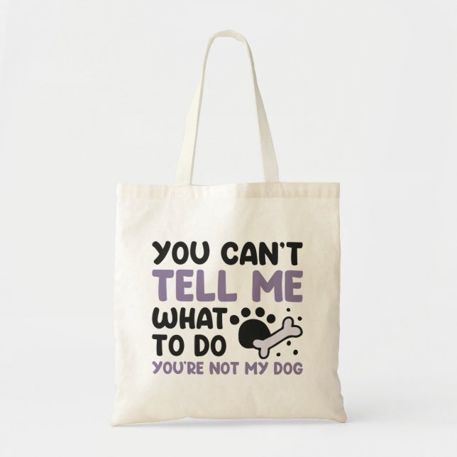 You’re Not My Dog Tote Bag (Front)