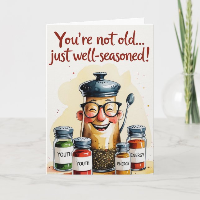 You’re Not Old… Just Well-Seasoned! – Funny  Card (Front)