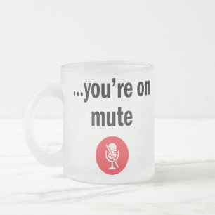 You’re on mute frosted glass coffee mug