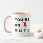 “You’re on mute” funny quote