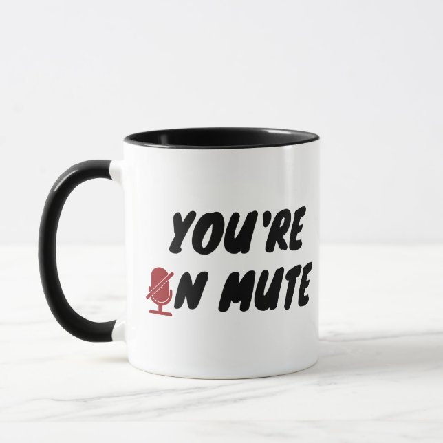 You’re on mute” Funny Quote  Mug (Left)