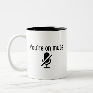“You’re on mute” funny quote Two-Tone Coffee Mug