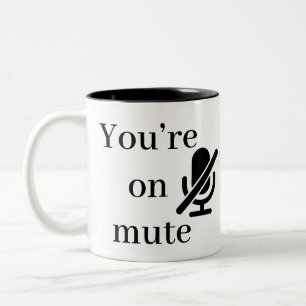 You’re on mute” Mic Icon Funny Quote Mug