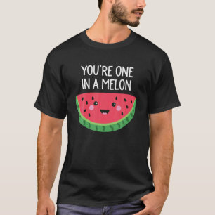You re One In A Melon Watermelon Fruit Pun T Shirt