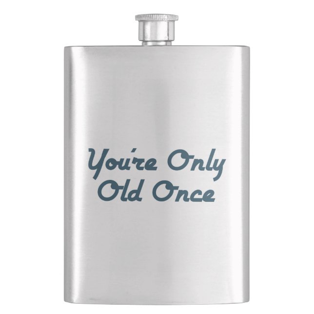You’re Only Old Once Hip Flask (Front)