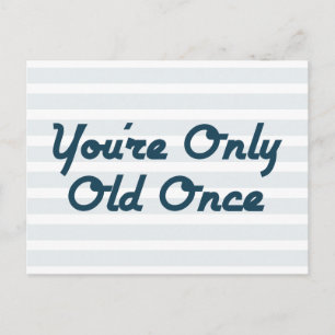 You’re Only Old Once Postcard