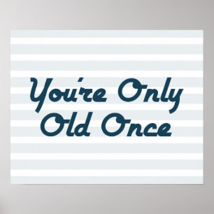 You’re Only Old Once Poster