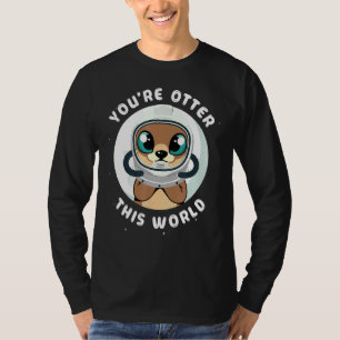 You Re Otter This World Otter Animal Astronaut Sp T-Shirt