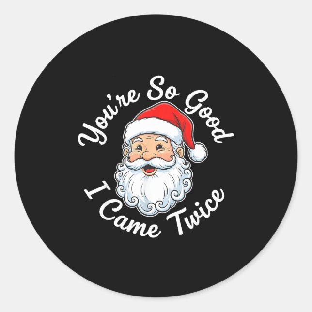 You’re So Good I Came Twice Christmas Santa  Classic Round Sticker (Front)