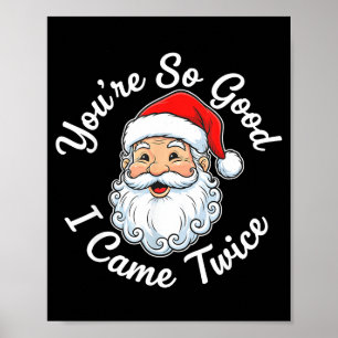 You’re So Good I Came Twice Christmas Santa  Poster