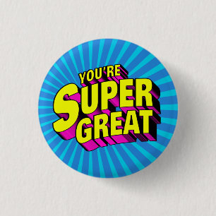 You’re Super Great 3 Cm Round Badge