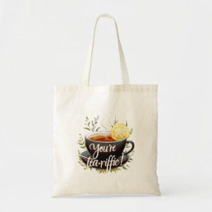 You’re Tea-riffic! Funny Tea Lover Graphic Tote Bag