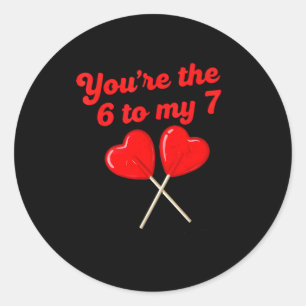 You’re The 6 To My 7 Funny Valentine’s Day 67 Meme Classic Round Sticker