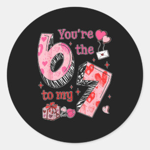 You’re The 6 To My 7 Funny Valentine’s Day 67 Meme Classic Round Sticker