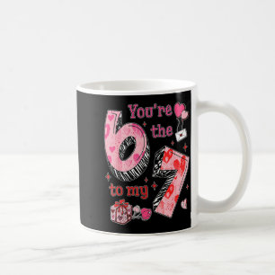 You’re The 6 To My 7 Funny Valentine’s Day 67 Meme Coffee Mug