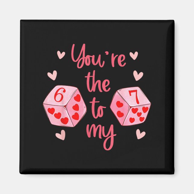You’re The 6 To My 7 Funny Valentine’s Day 67 Meme Magnet (Front)