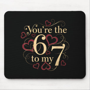You’re The 6 To My 7 Funny Valentine’s Day 67 Meme Mouse Mat