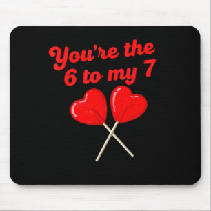 You’re The 6 To My 7 Funny Valentine’s Day 67 Meme Mouse Mat