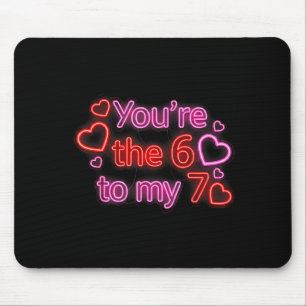 You’re The 6 To My 7 Funny Valentine’s Day 67 Meme Mouse Mat