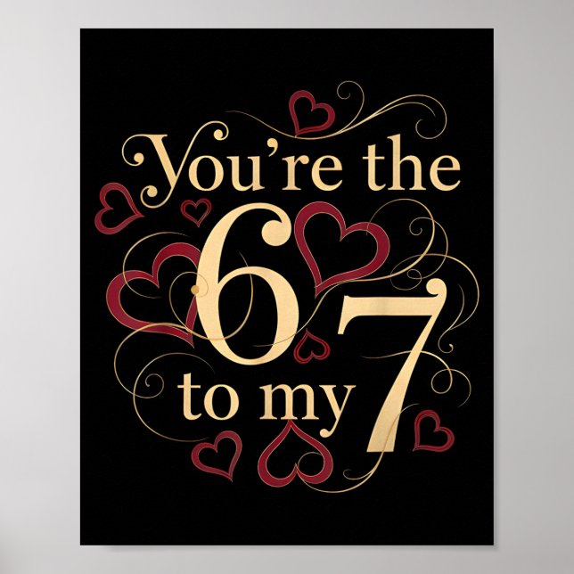 You’re The 6 To My 7 Funny Valentine’s Day 67 Meme Poster (Front)